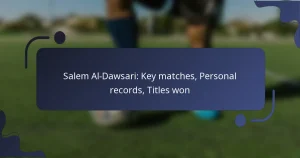 Salem Al-Dawsari: Key matches, Personal records, Titles won