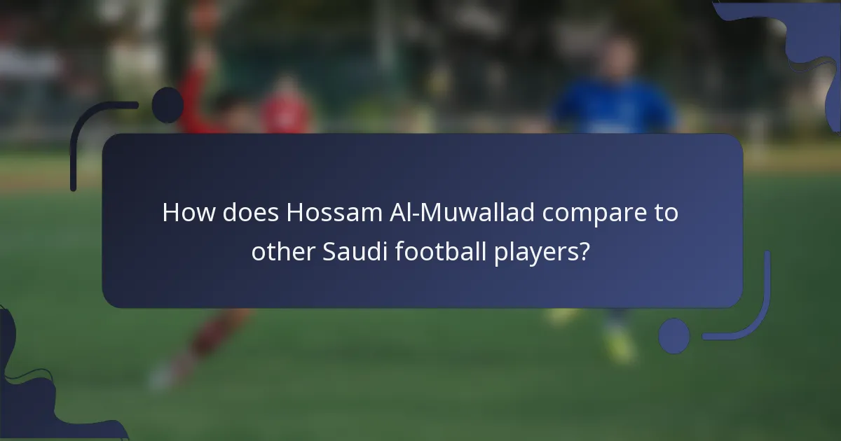 How does Hossam Al-Muwallad compare to other Saudi football players?