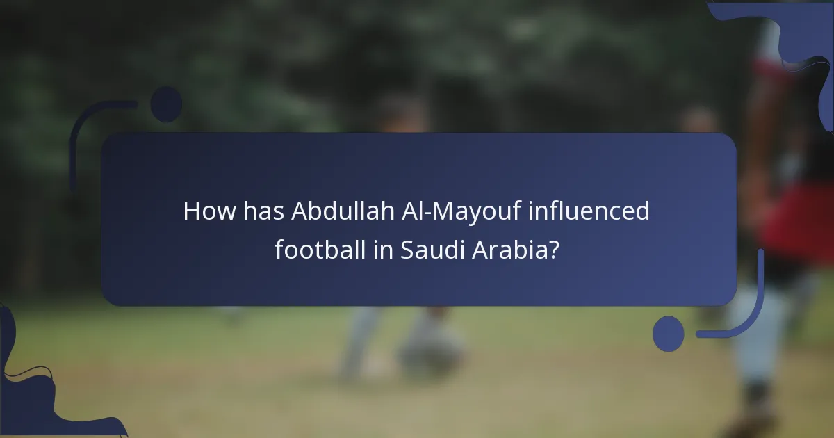 How has Abdullah Al-Mayouf influenced football in Saudi Arabia?