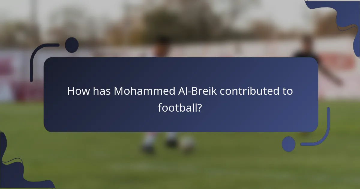 How has Mohammed Al-Breik contributed to football?