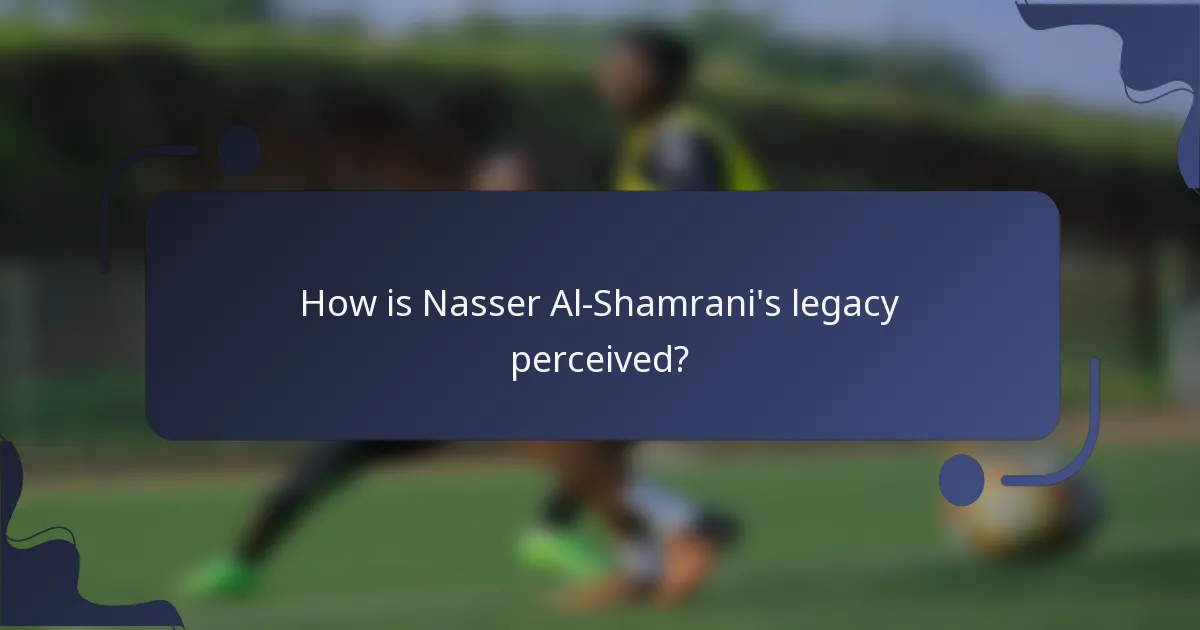 How is Nasser Al-Shamrani's legacy perceived?