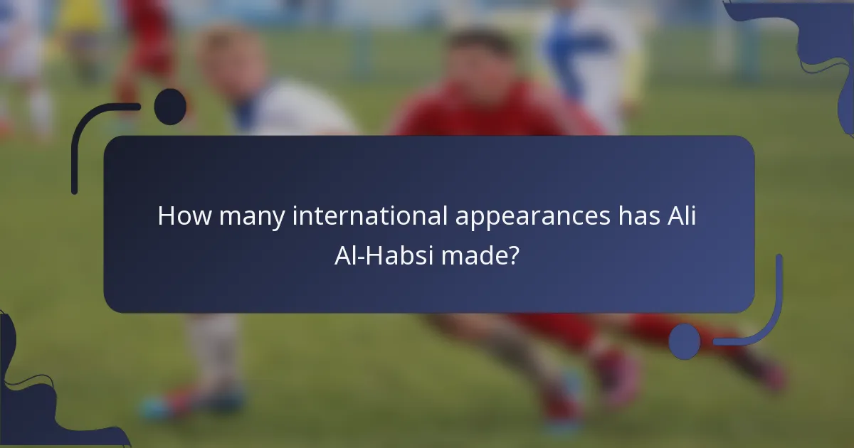 How many international appearances has Ali Al-Habsi made?