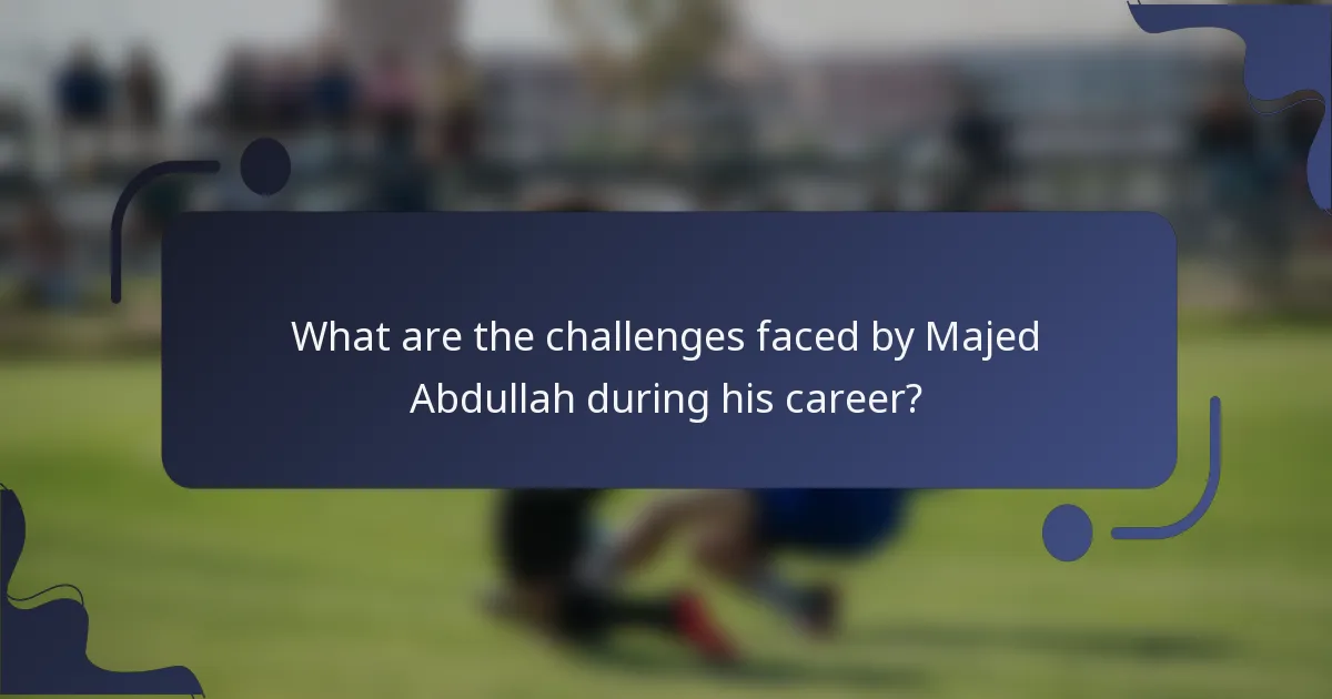 What are the challenges faced by Majed Abdullah during his career?