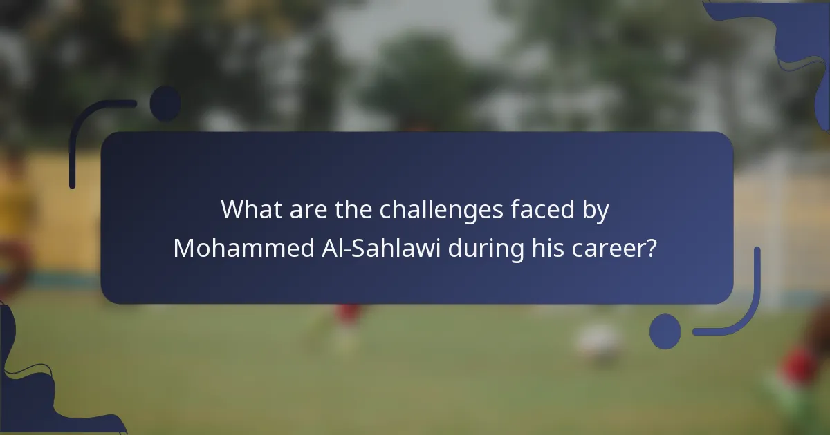 What are the challenges faced by Mohammed Al-Sahlawi during his career?
