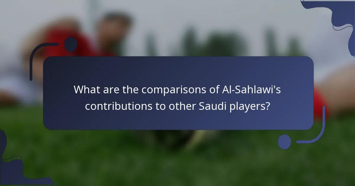 What are the comparisons of Al-Sahlawi's contributions to other Saudi players?