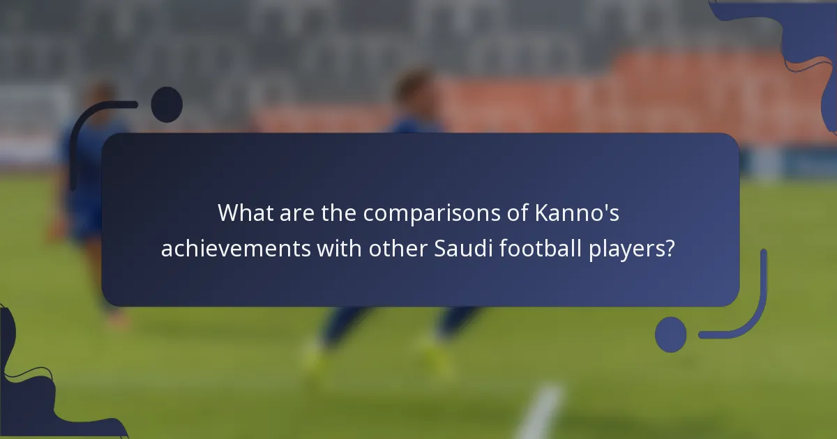 What are the comparisons of Kanno's achievements with other Saudi football players?