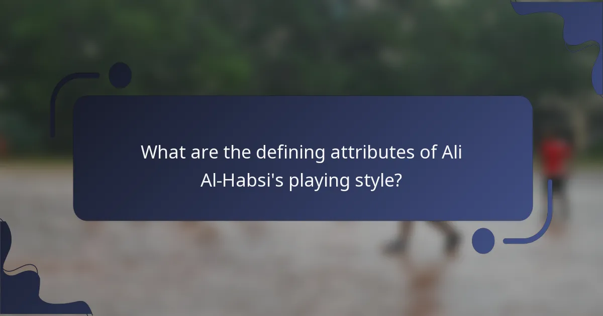 What are the defining attributes of Ali Al-Habsi's playing style?