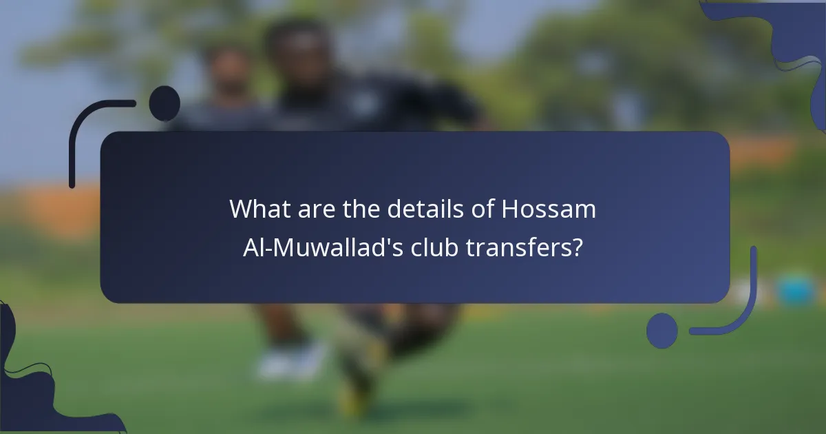 What are the details of Hossam Al-Muwallad's club transfers?