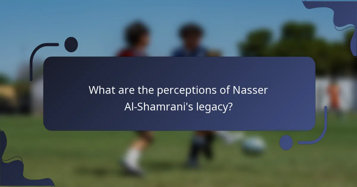 What are the perceptions of Nasser Al-Shamrani's legacy?