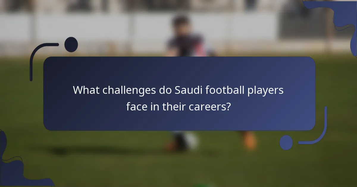 What challenges do Saudi football players face in their careers?