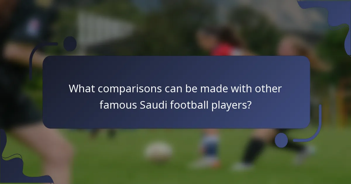 What comparisons can be made with other famous Saudi football players?