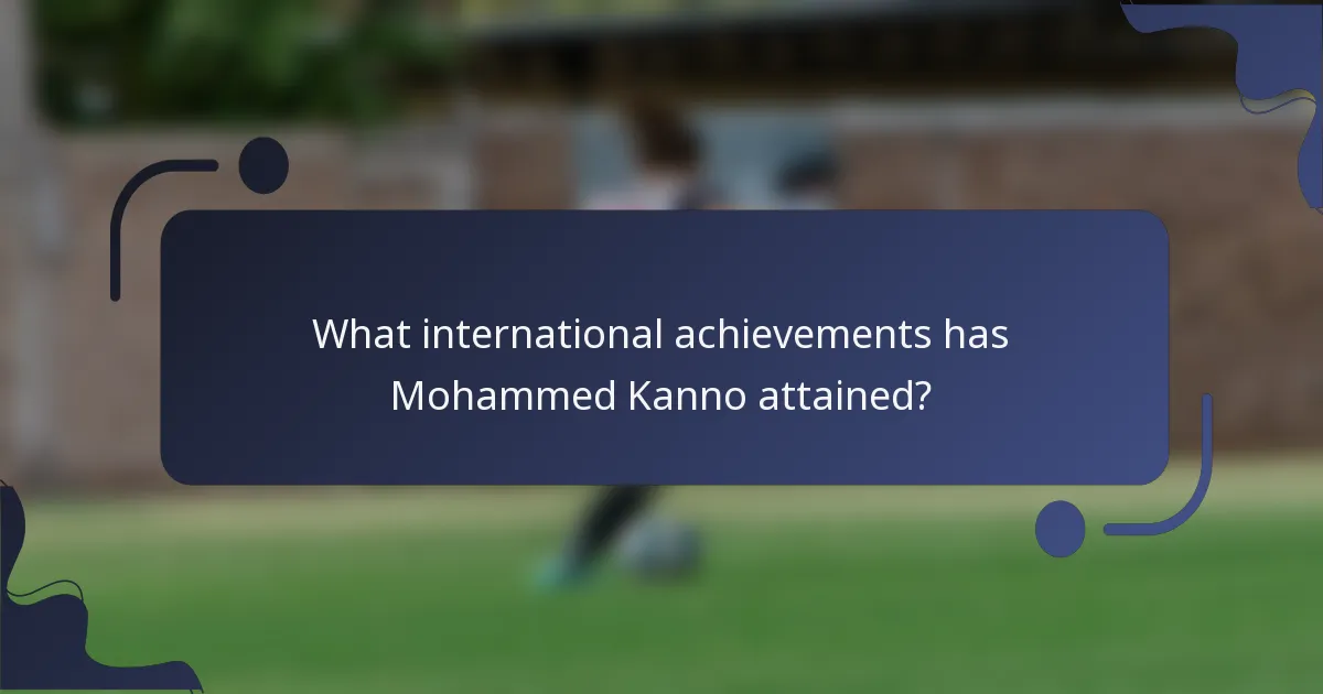 What international achievements has Mohammed Kanno attained?