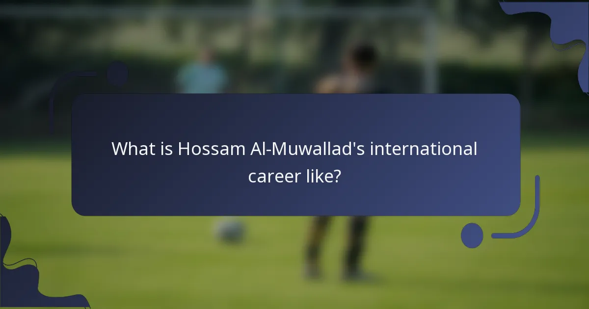 What is Hossam Al-Muwallad's international career like?