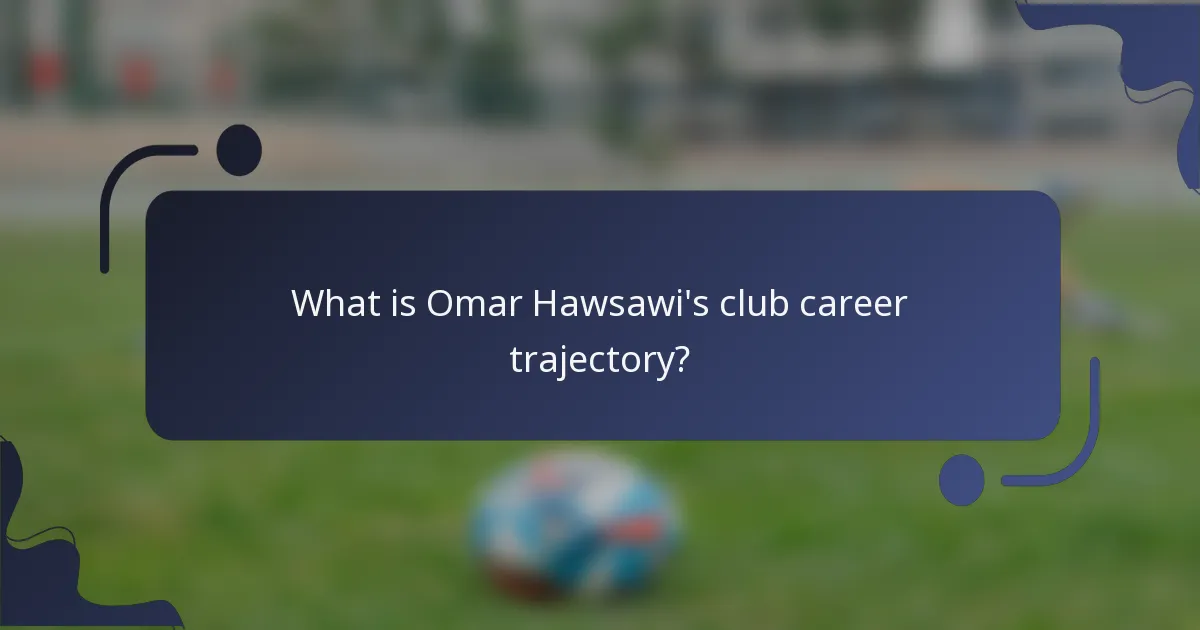 What is Omar Hawsawi's club career trajectory?