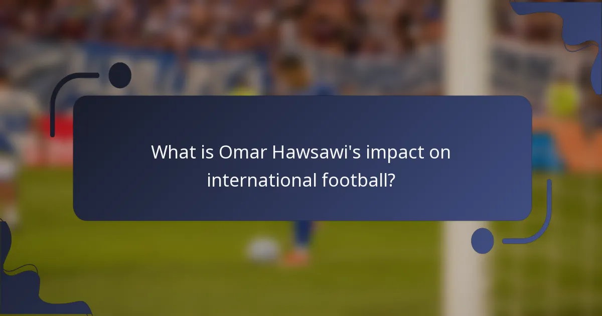What is Omar Hawsawi's impact on international football?