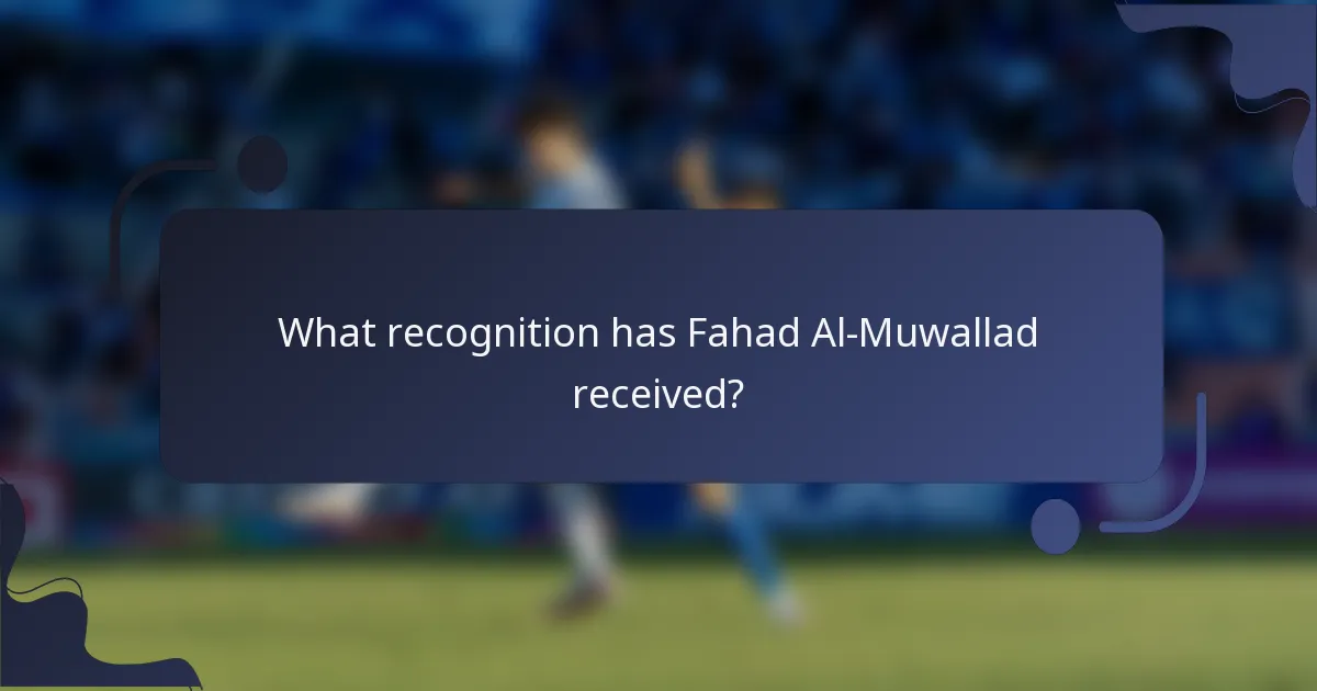 What recognition has Fahad Al-Muwallad received?