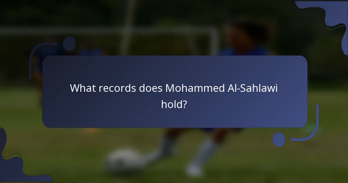 What records does Mohammed Al-Sahlawi hold?