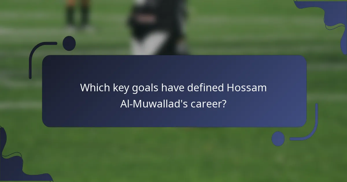 Which key goals have defined Hossam Al-Muwallad's career?