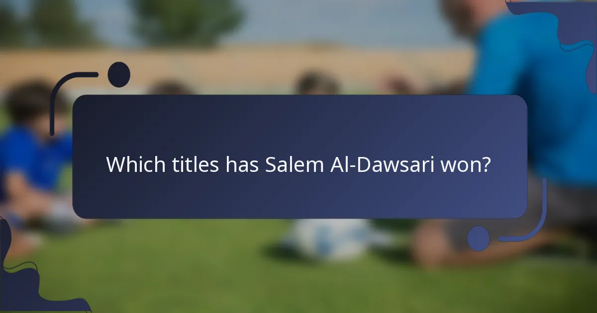 Which titles has Salem Al-Dawsari won?